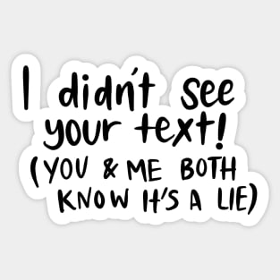 I Didn't See your Text White Lie Party Design Sticker